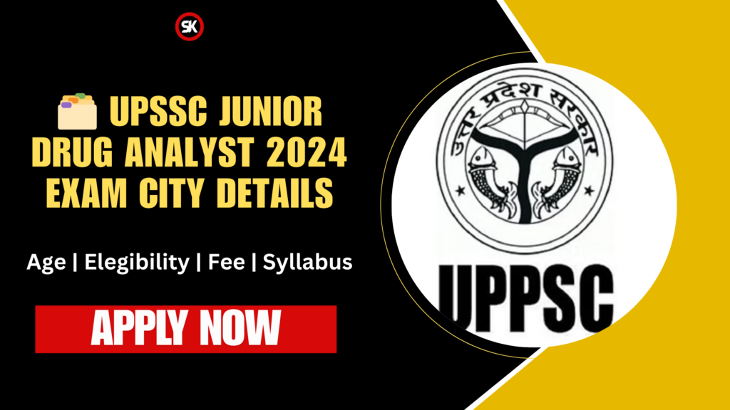 UPSSC Junior Drug Analyst 2024 Exam City Details