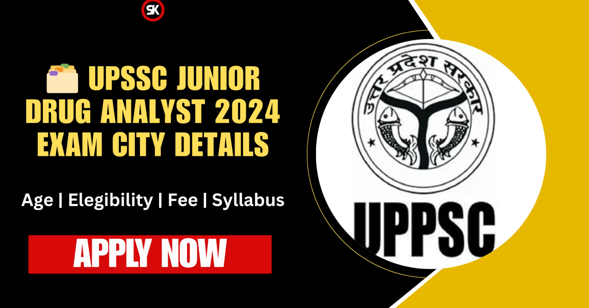 UPSSC Junior Drug Analyst 2024 Exam City Details