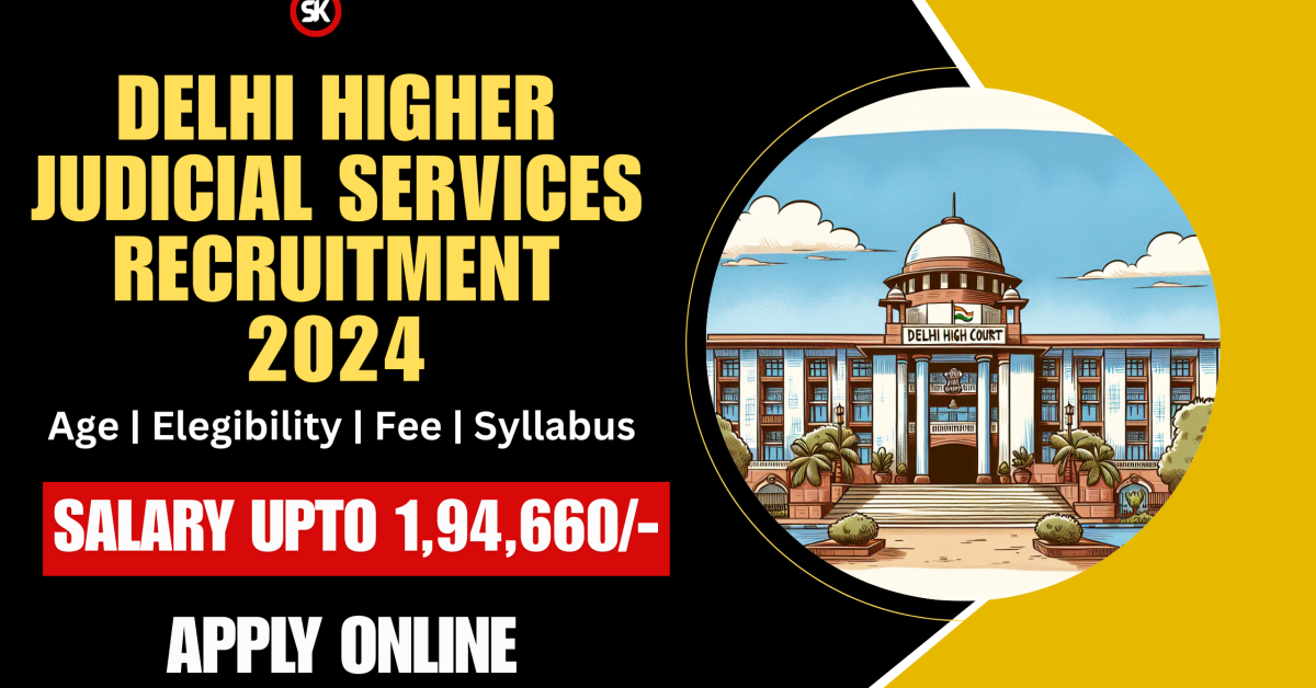 Delhi Higher Judicial Services Recruitment 2024